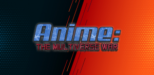 Tải Hack Anime The Multiverse War MOD APK Mới Nhất 2022